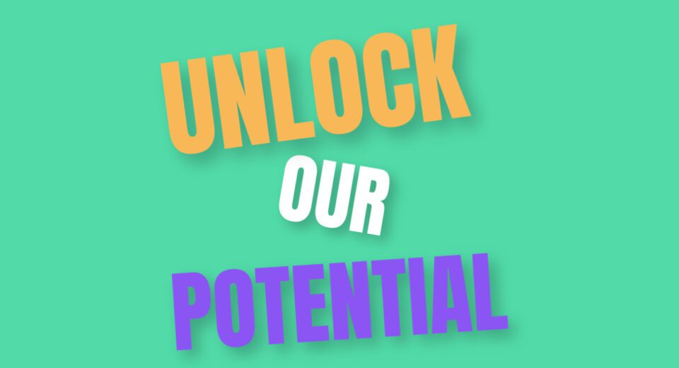 How to Unlock Our Potential