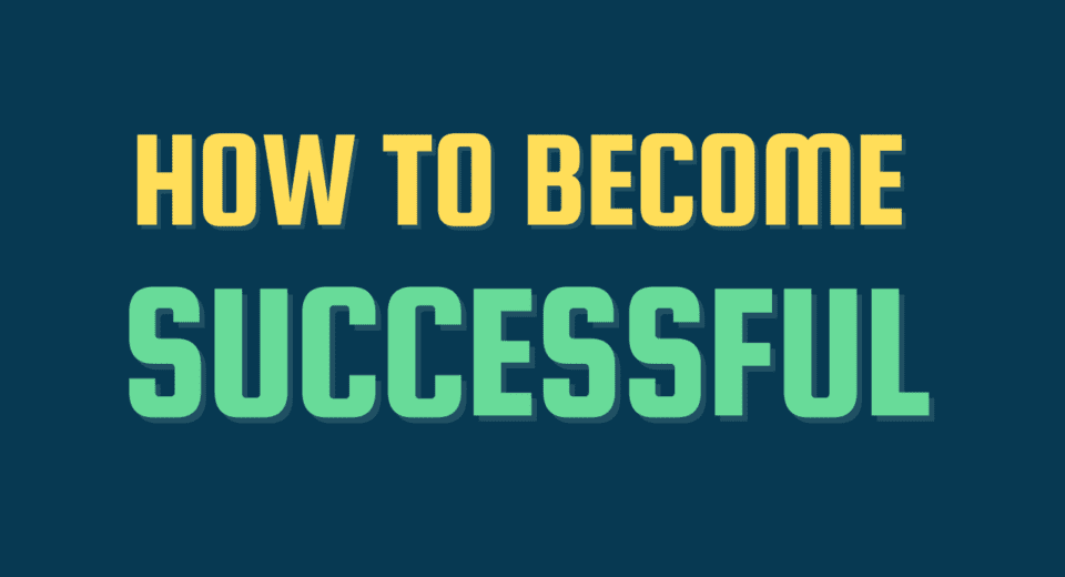 How to become successful