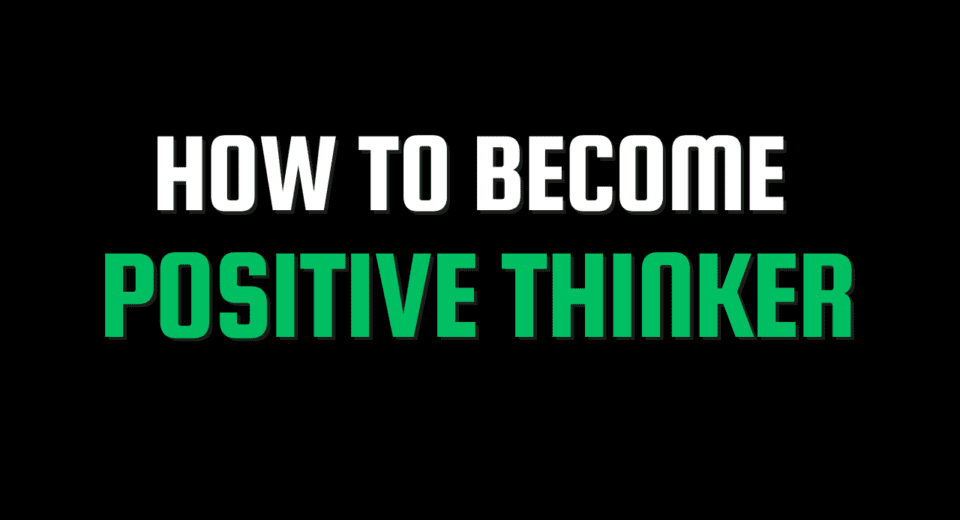 How to become positive thinker