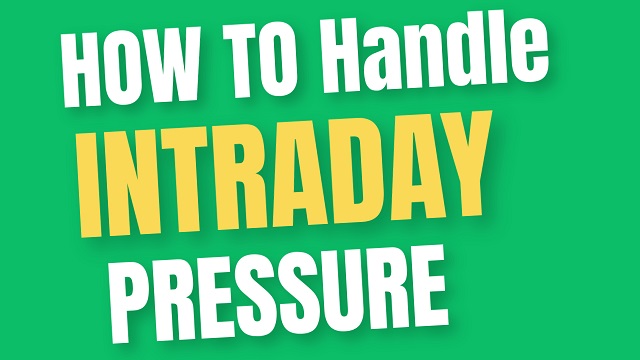 How to handle Intraday pressure