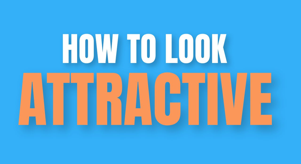 How to look attractive