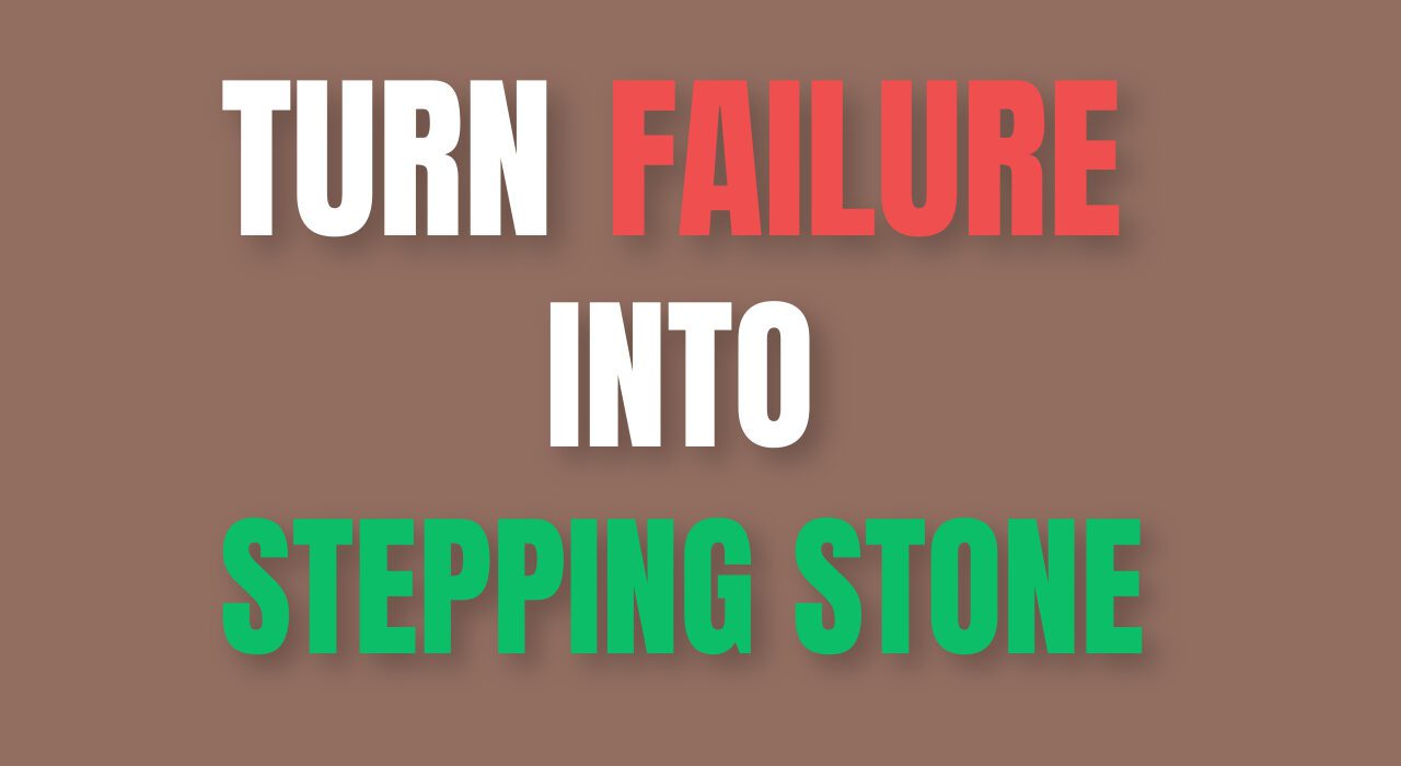 Turn Failure into a Stepping Stone