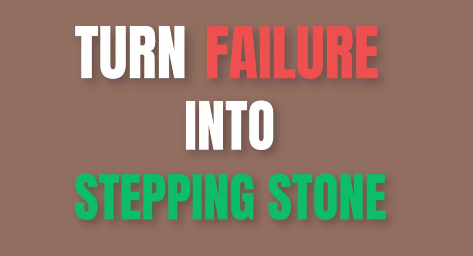 Turn Failure into a Stepping Stone