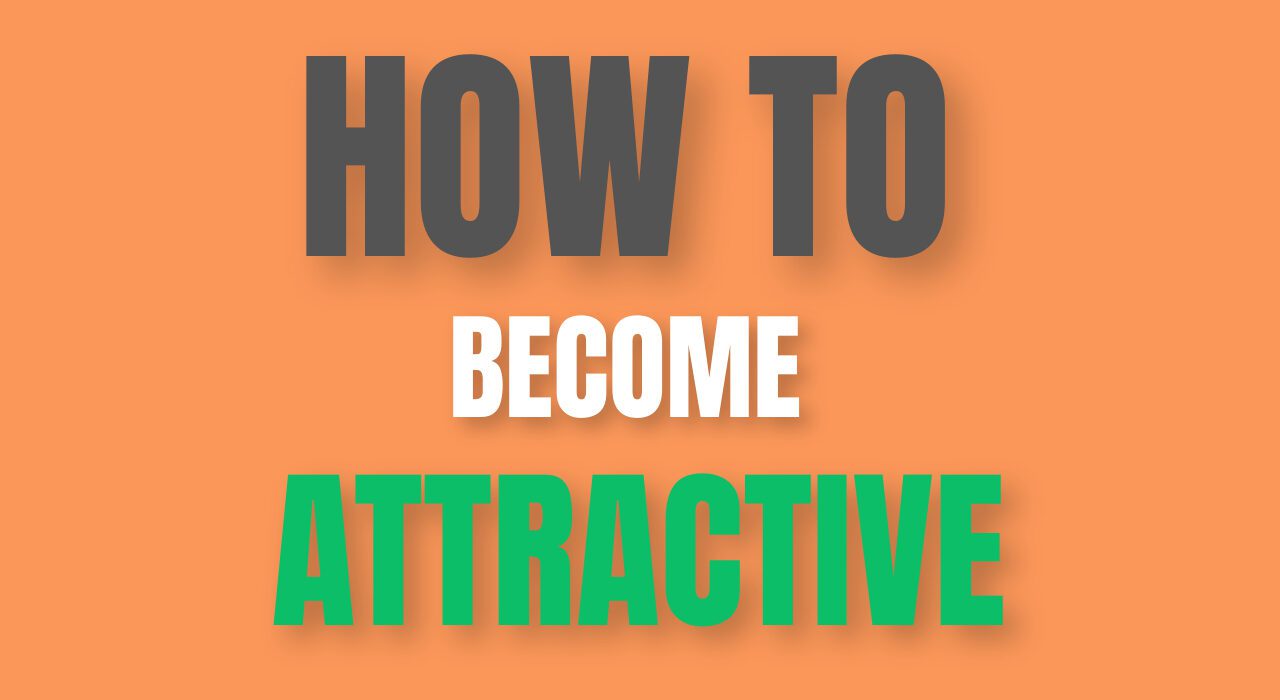 How to become attractive